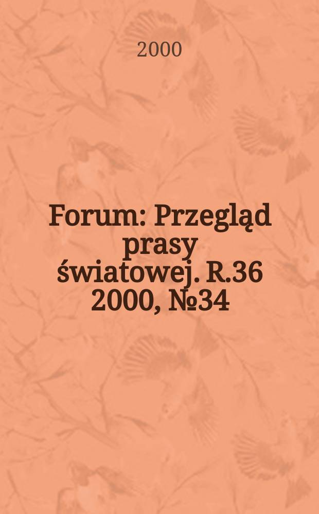 Forum : Przegląd prasy światowej. R.36 2000, №34(1799)