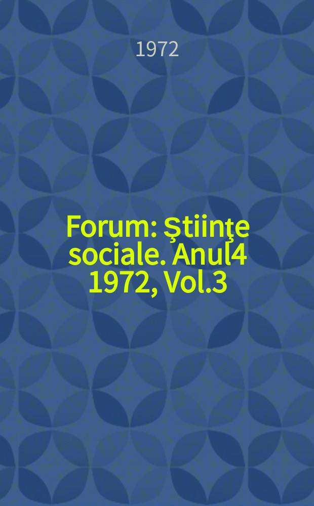 Forum : Ştiinţe sociale. Anul4 1972, Vol.3 : Societate educaţie planificare