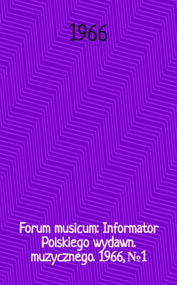 Forum musicum : Informator Polskiego wydawn. muzycznego. 1966, №1/2 : (Tradycja i eksperyment)