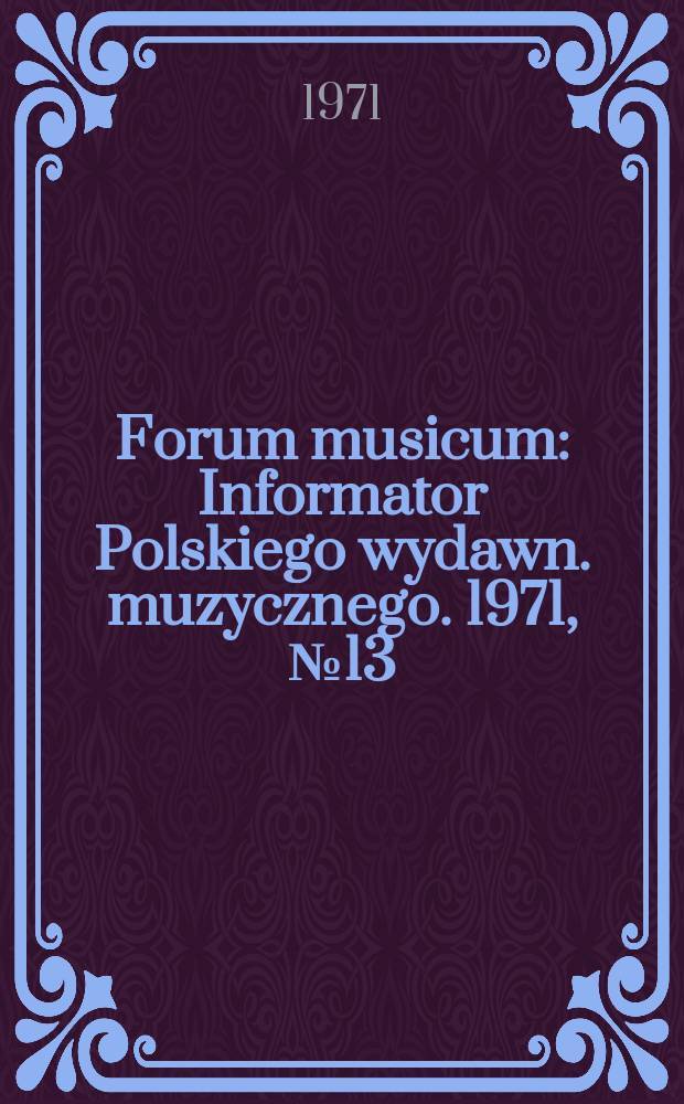 Forum musicum : Informator Polskiego wydawn. muzycznego. 1971, №13 : (O perkusji)