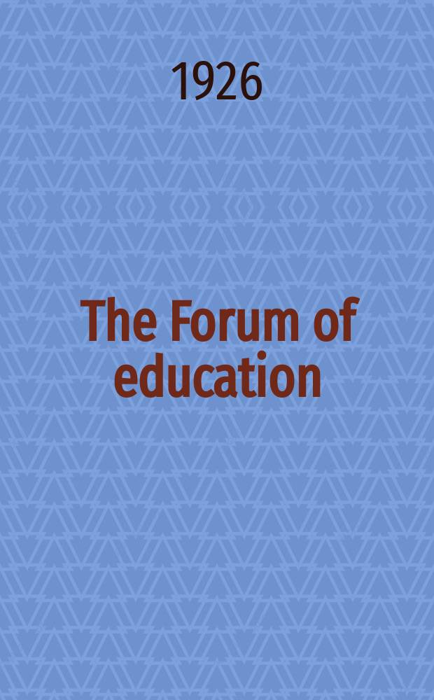 The Forum of education : A journal of enquiry & research in the psychology, philosophy and method of education