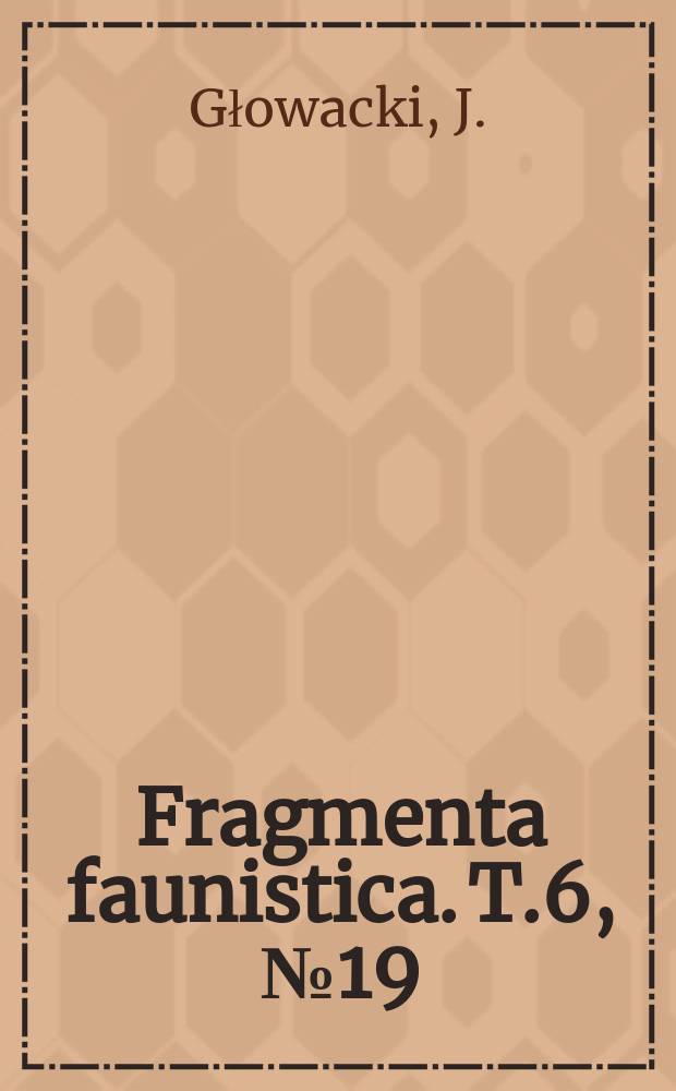 Fragmenta faunistica. T.6, №19 : Przyczynek do znajomości błonkówek (Hymenoptera) okolic Warszawy