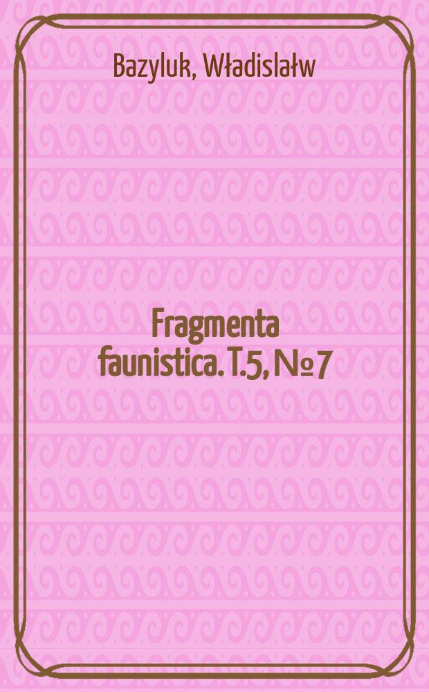 Fragmenta faunistica. T.5, №7 : Szarańczaki (Orthoptera, Saltatoria) okolic Zwierzyńca