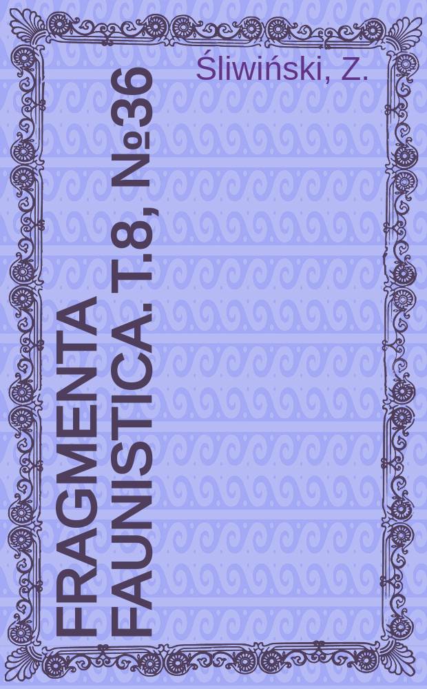 Fragmenta faunistica. T.8, №36 : Materiały do poznania kózek Polski (Coleoptera, Cerambycidae) ze szczególnym uwzględnieniem okolic Łodzi