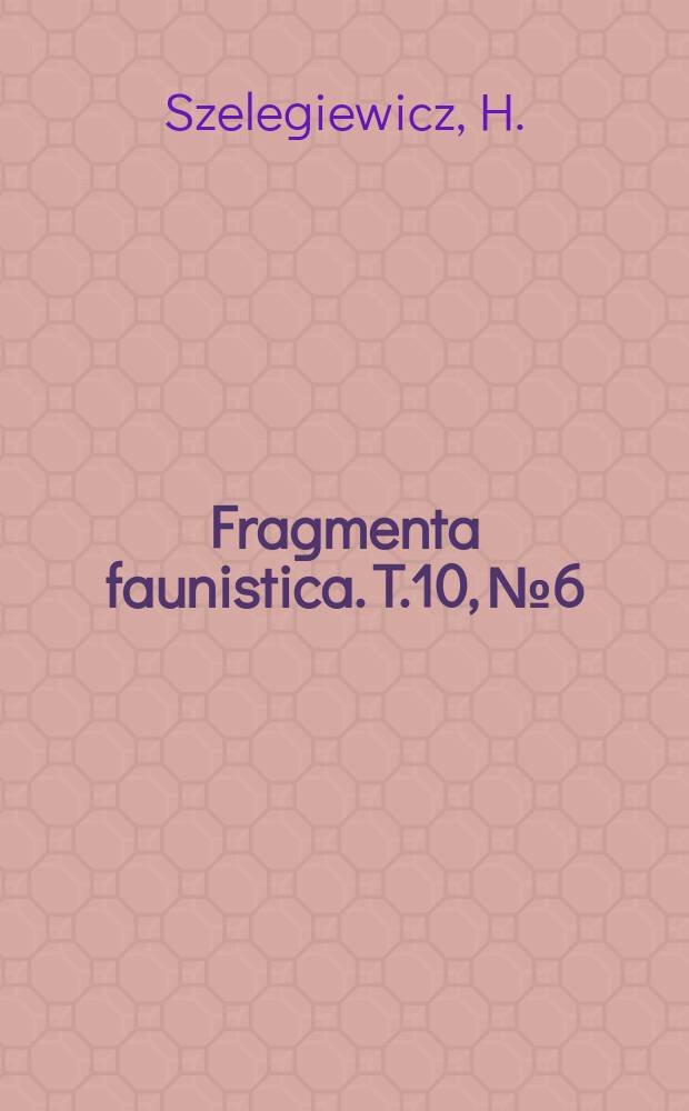Fragmenta faunistica. T.10, №6 : Materiały do poznania mszyc (Homoptera, Aphididae) Polski