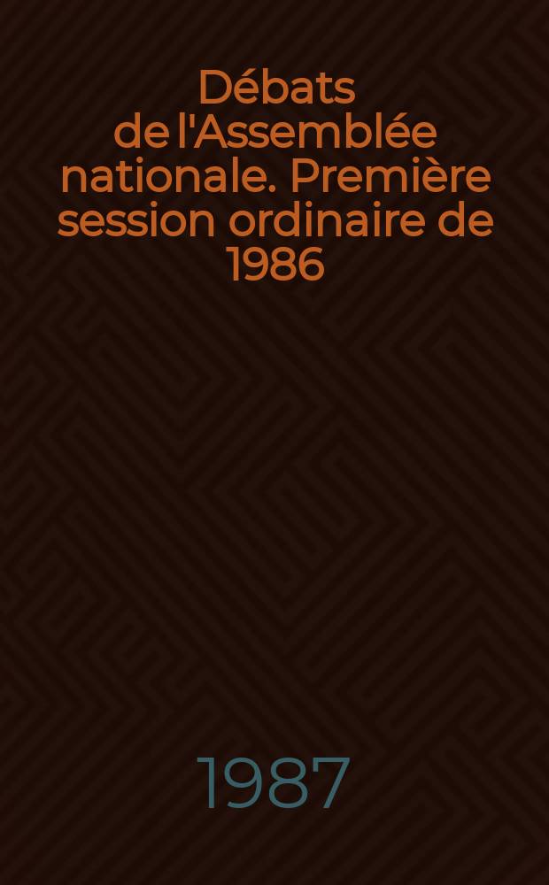 Débats de l'Assemblée nationale. Première session ordinaire de 1986/1987