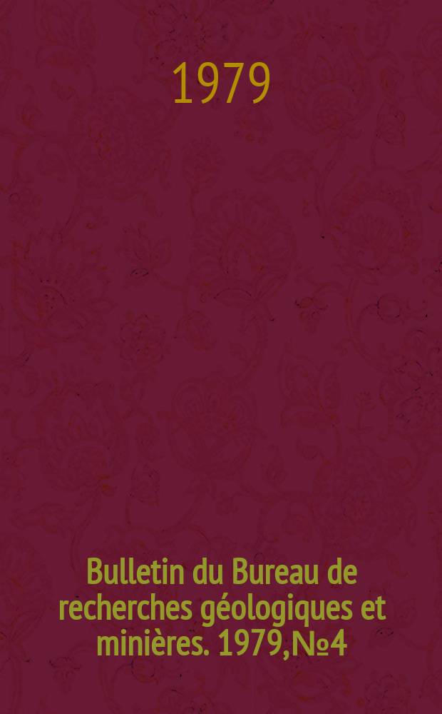 Bulletin du Bureau de recherches géologiques et minières. 1979, №4