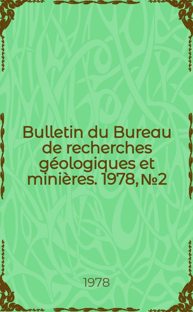 Bulletin du Bureau de recherches géologiques et minières. 1978, №2