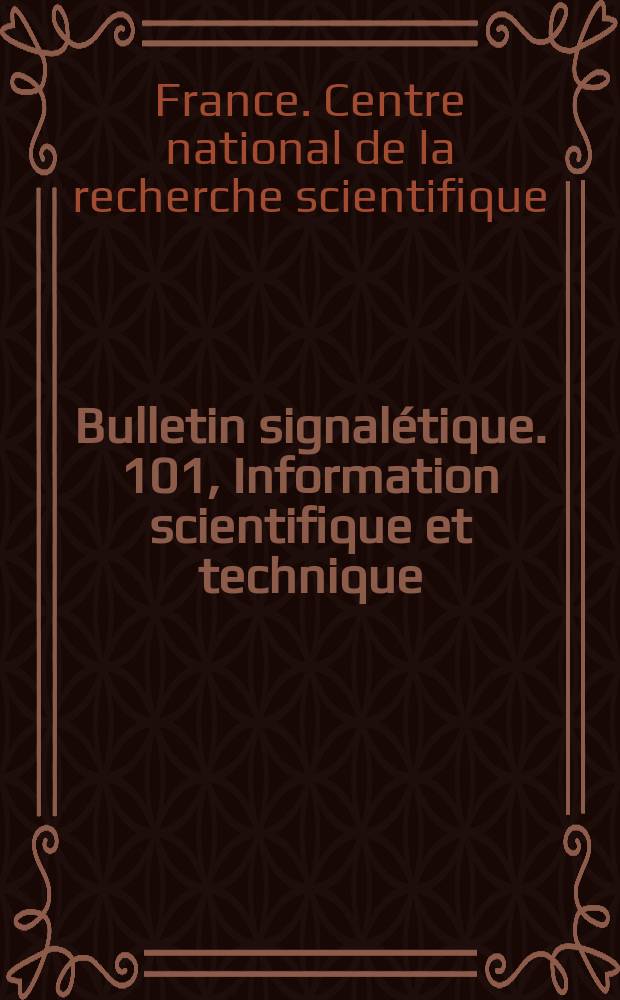 Bulletin signalétique. 101, Information scientifique et technique