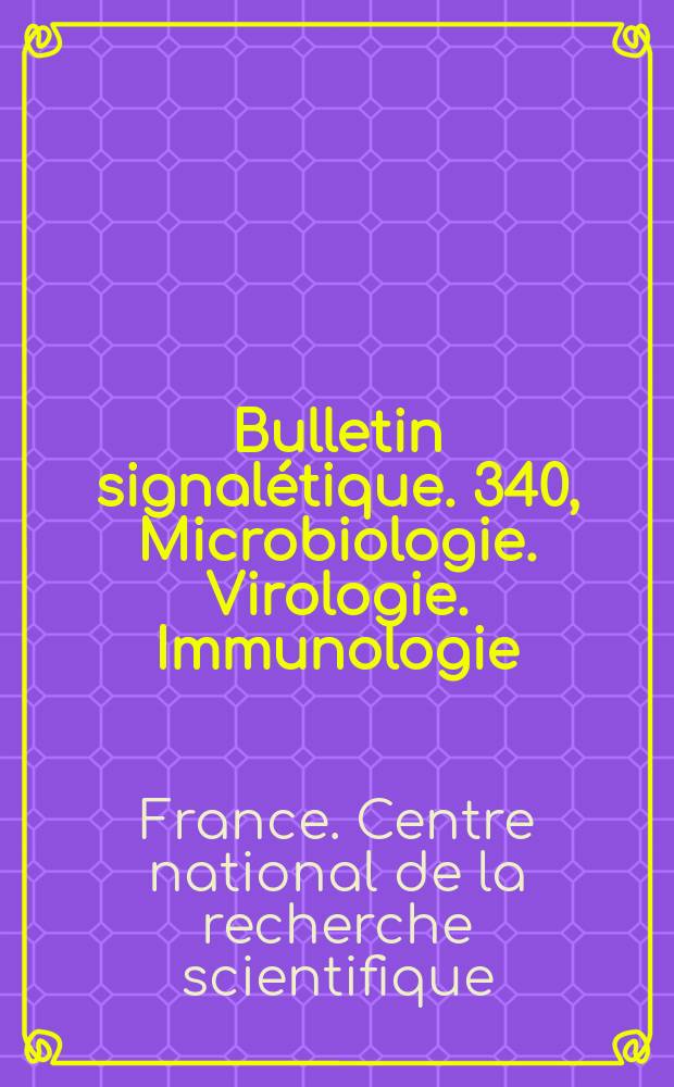 Bulletin signalétique. 340, Microbiologie. Virologie. Immunologie