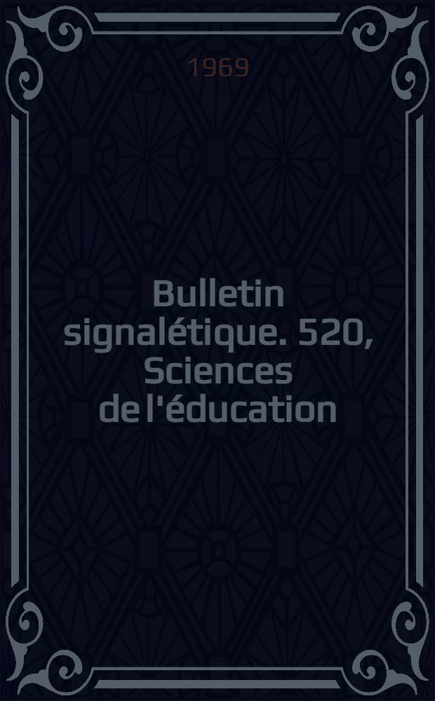 Bulletin signal&eacute;tique. 520, Sciences de l'&eacute;ducation
