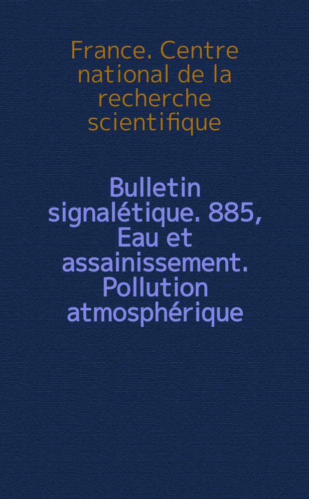 Bulletin signalétique. 885, Eau et assainissement. Pollution atmosphérique