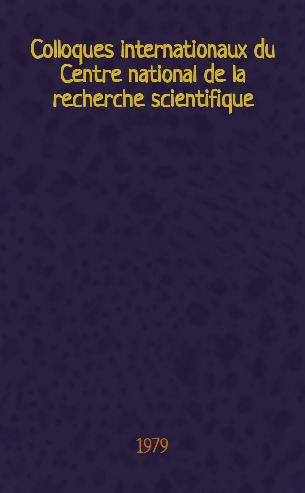 Colloques internationaux du Centre national de la recherche scientifique : Alg&egrave;bres d'op&eacute;rateurs et leurs applications en physique math&eacute;matique