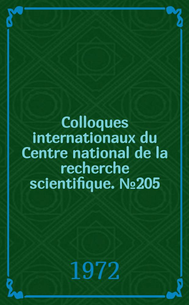 Colloques internationaux du Centre national de la recherche scientifique. №205 : Étude des transformations cristallines à haute température au-dessus de 2000K