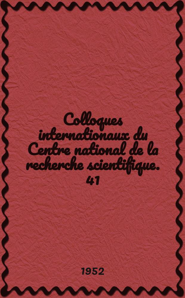 Colloques internationaux du Centre national de la recherche scientifique. 41 : Évolution et phylogénie chez des végétaux