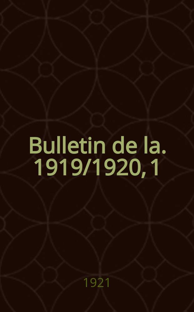 Bulletin de la. 1919/1920, [1] : Séances et rapports