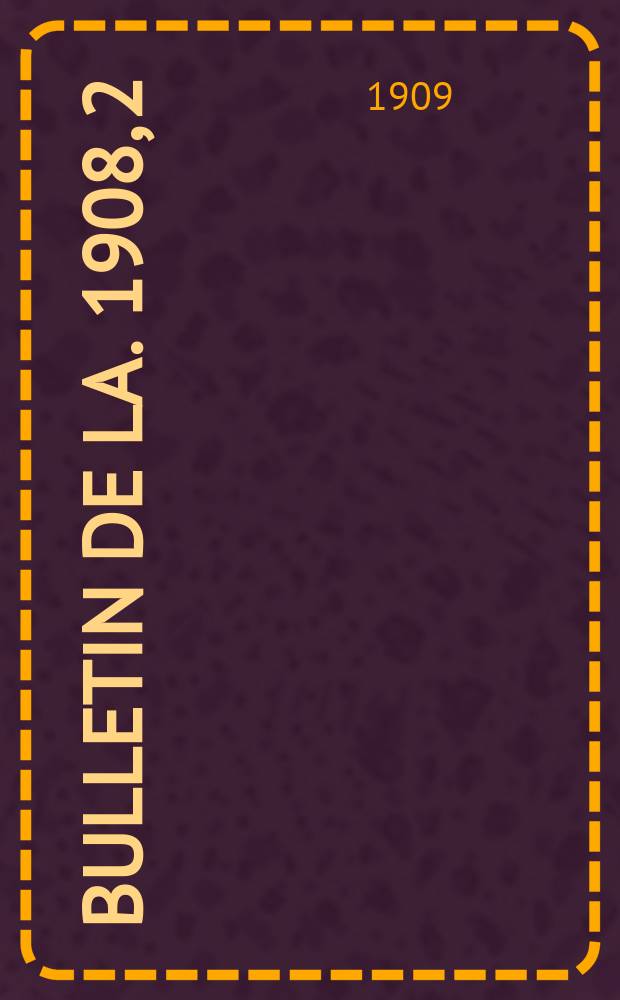 Bulletin de la. 1908, [2] : Congrès... de 1908 tenu à Paris