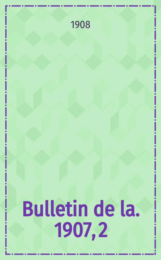 Bulletin de la. 1907, [2] : Congrès... de 1907 tenu à Montpellier