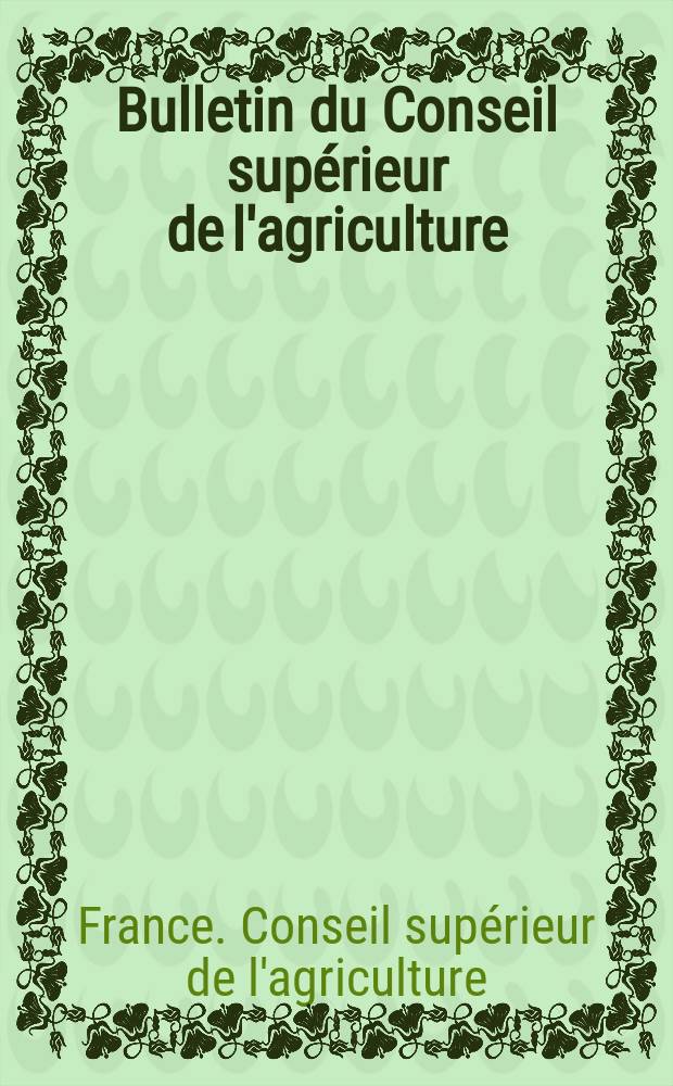 Bulletin du Conseil supérieur de l'agriculture