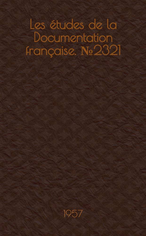 Les études de la Documentation française. №2321 : L'économie agricole française au 31 Décembre 1956
