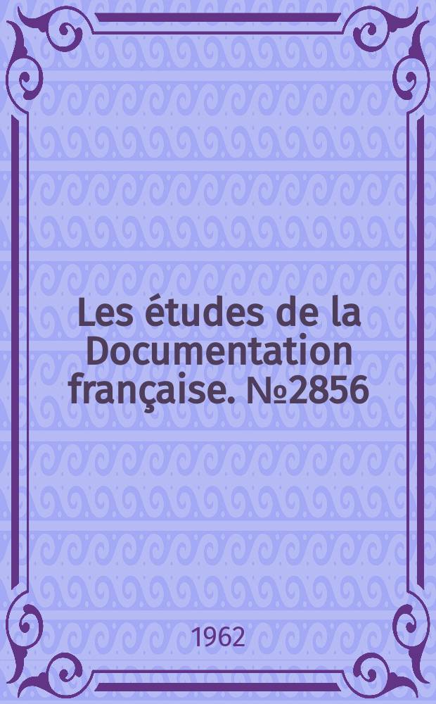 Les études de la Documentation française. №2856 : Les Problèmes administratifs en France relatifs a l'utilisation pacifique de l'énergie atomique