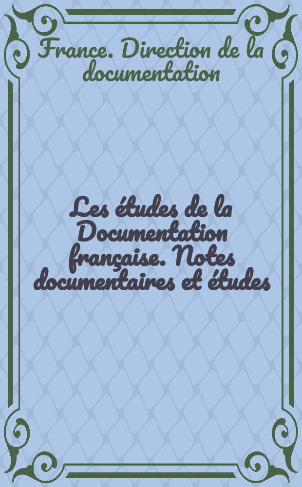 Les études de la Documentation française. Notes documentaires et études