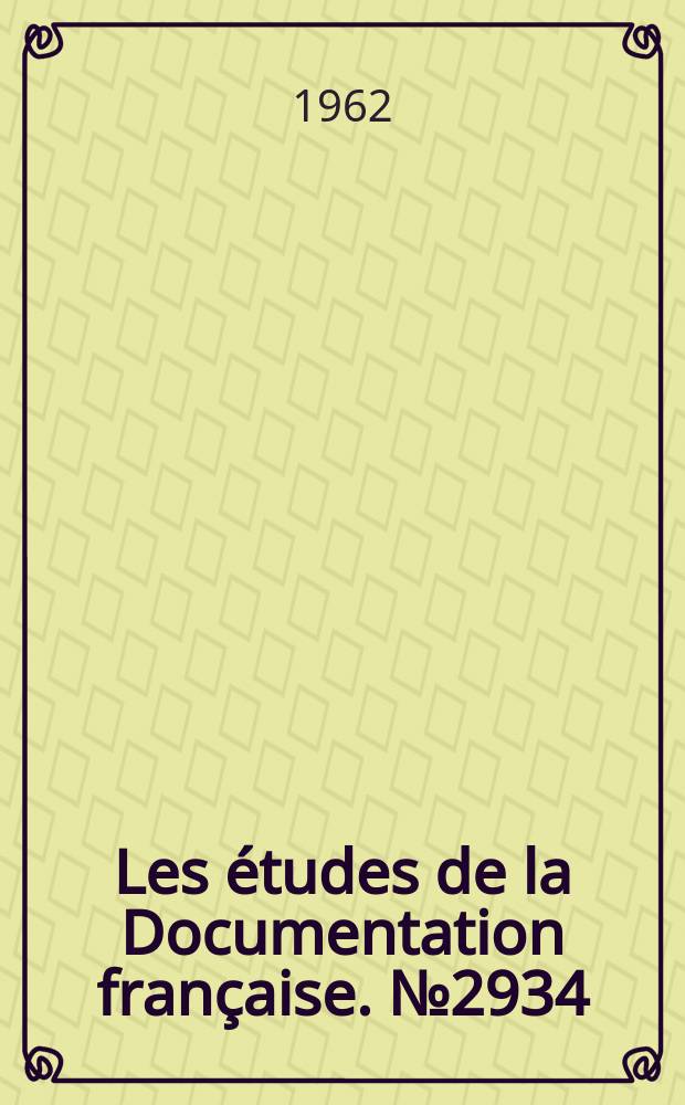Les études de la Documentation française. №2934 : Documents sur les élections du 18 mars 1962 en Union Soviétique et le Soviet Suprême de l'URSS