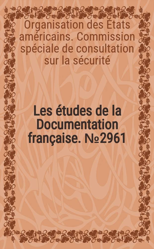 Les études de la Documentation française. №2961 : Rapport général préliminaire de la Commission spéciale de consultation sur le sécurité (Organisation des États américains) 2 mai 1962