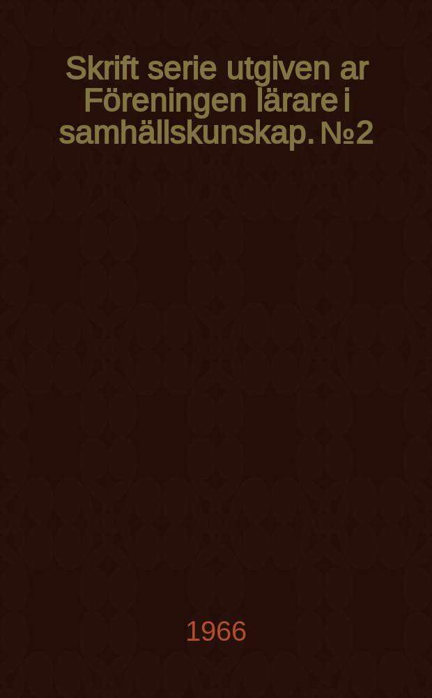 Skrift serie utgiven ar F&ouml;reningen l&auml;rare i samh&auml;llskunskap. №2 : Sveriges utrikes- och f&ouml;rsvarspolitik