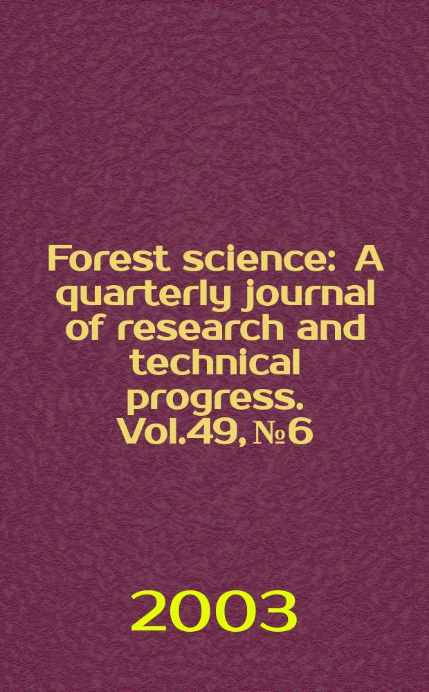 Forest science : A quarterly journal of research and technical progress. Vol.49, №6