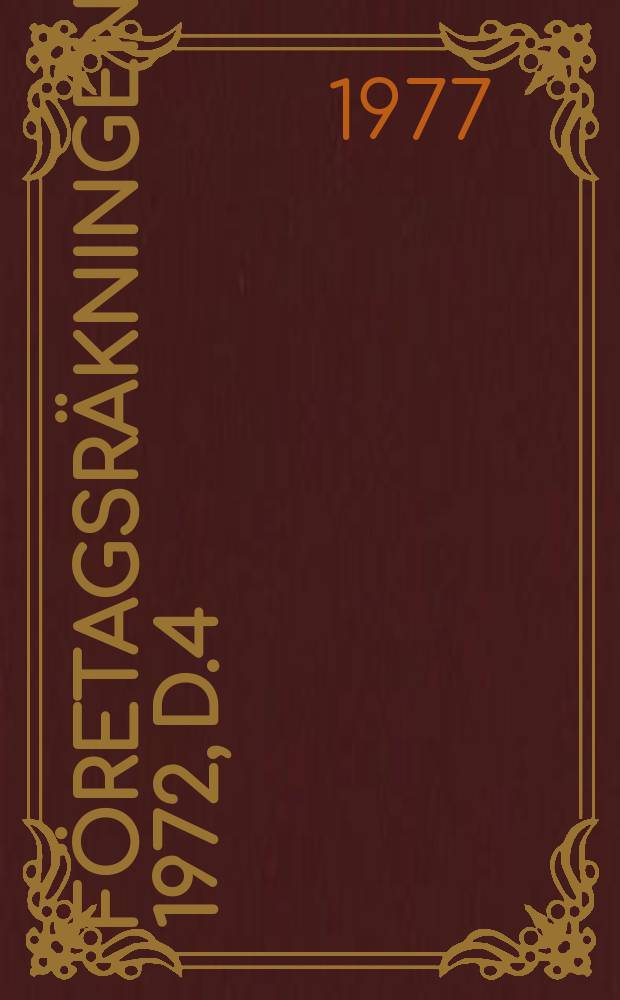 Företagsräkningen. 1972, D.4 : Sysselsättnings - och on sättningsdata..