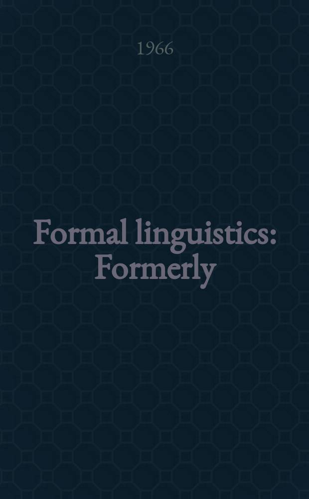 Formal linguistics : Formerly: Mathematical linguistics and automatic translation : Report ... to the nat. science found