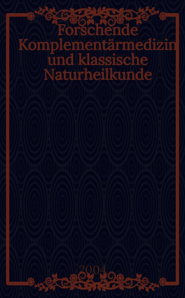 Forschende Komplementärmedizin und klassische Naturheilkunde : Offiz. Organ der Schweiz. med. Ges. für Phytotherapie. Bd.11, H.3