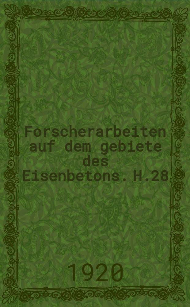 Forscherarbeiten auf dem gebiete des Eisenbetons. H.28 : Zweigelenkrahmen aus Eisenbeton mit Berücksichtigung des veränderlichen Trägheitsmoments