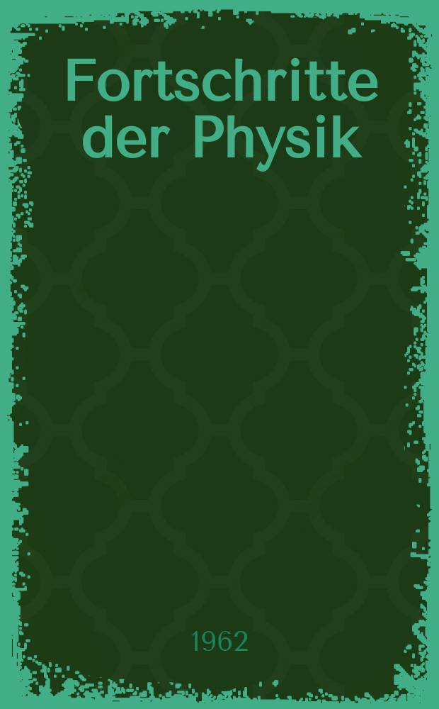 Fortschritte der Physik : Hrsg. im Auftrage der Physikalischen Gesellschaft in der Deutschen Demokratischen Republik. Bd.10, H.4 : Über die Anwendung quantenfeldtheoretischer Methoden in der statistischen Physik