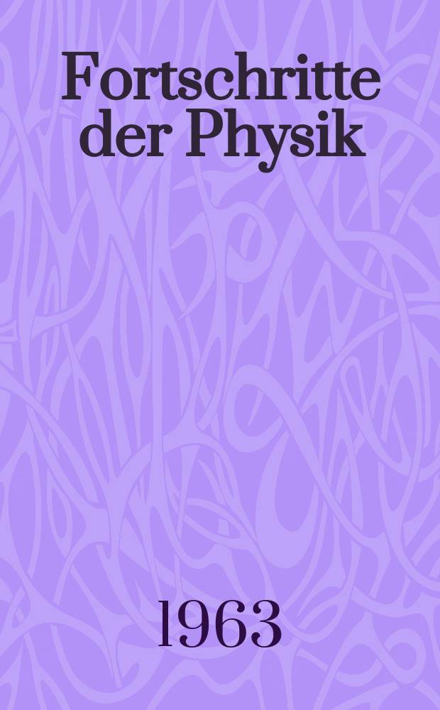 Fortschritte der Physik : Hrsg. im Auftrage der Physikalischen Gesellschaft in der Deutschen Demokratischen Republik. Bd.11, H.1 : Infrateilchen in der Quantenfeldtheorie