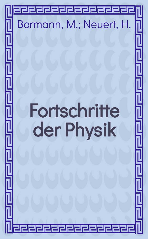 Fortschritte der Physik : Hrsg. im Auftrage der Physikalischen Gesellschaft in der Deutschen Demokratischen Republik. Bd.11, H.7 : Compoundkernreaktionen und statistische Theorie