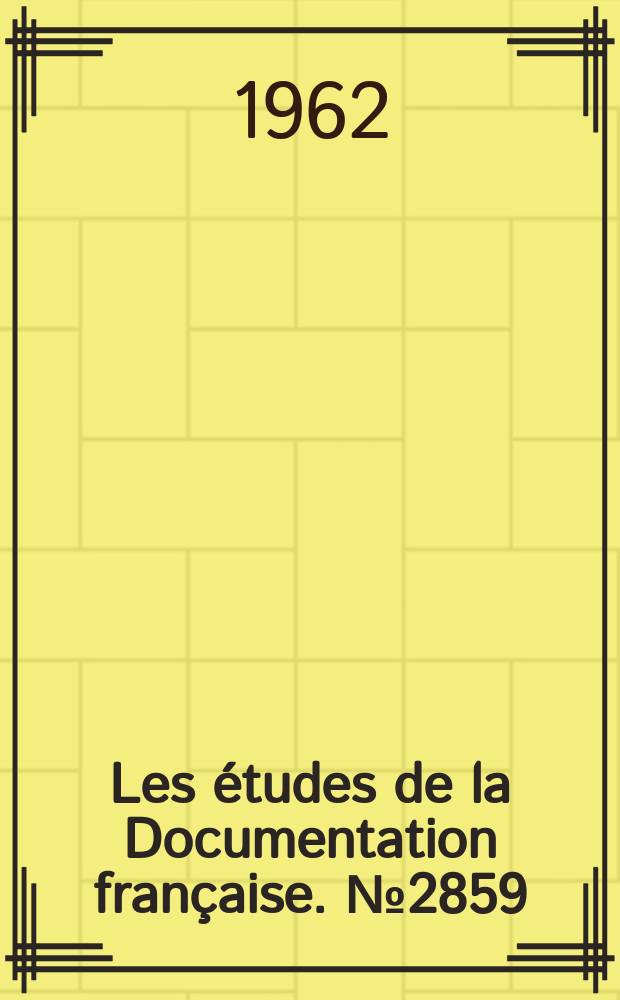 Les &eacute;tudes de la Documentation fran&ccedil;aise. №2859 : Situation et perspectives mondiales de l'agriculture en 1961