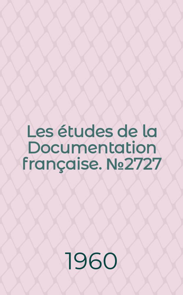 Les études de la Documentation française. №2727 : Voyage du général de Gaulle Président de la République aux États-Unis (22-29 avril 1960)
