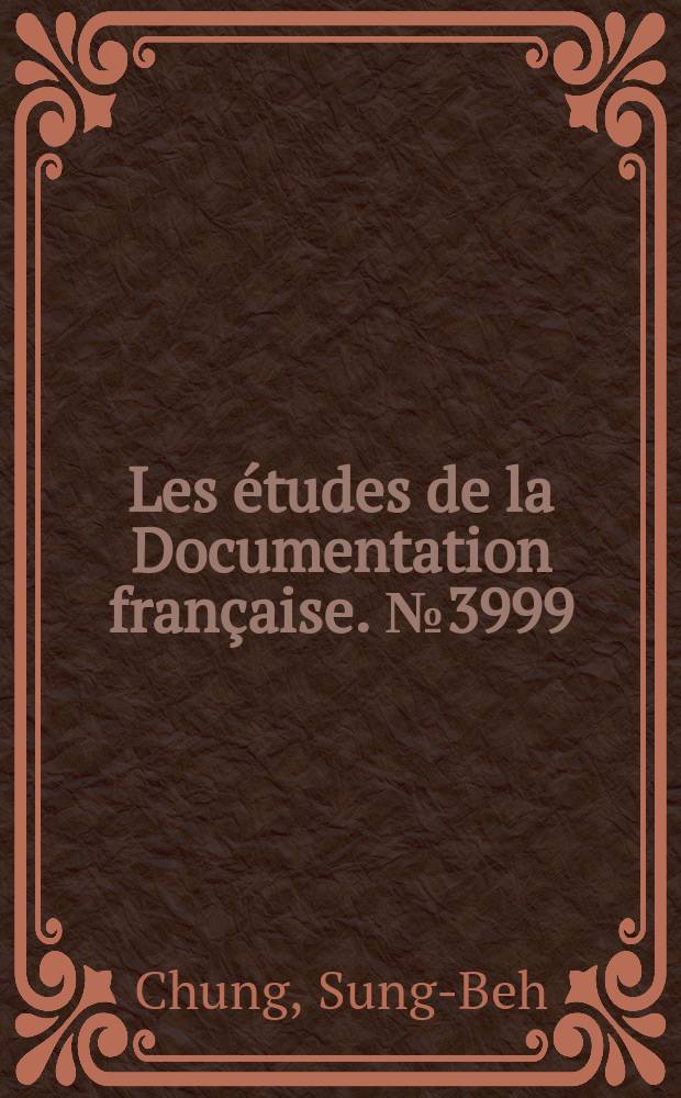 Les études de la Documentation française. №3999/4000 : Les relations franco-chinoises, 1945 - 1973
