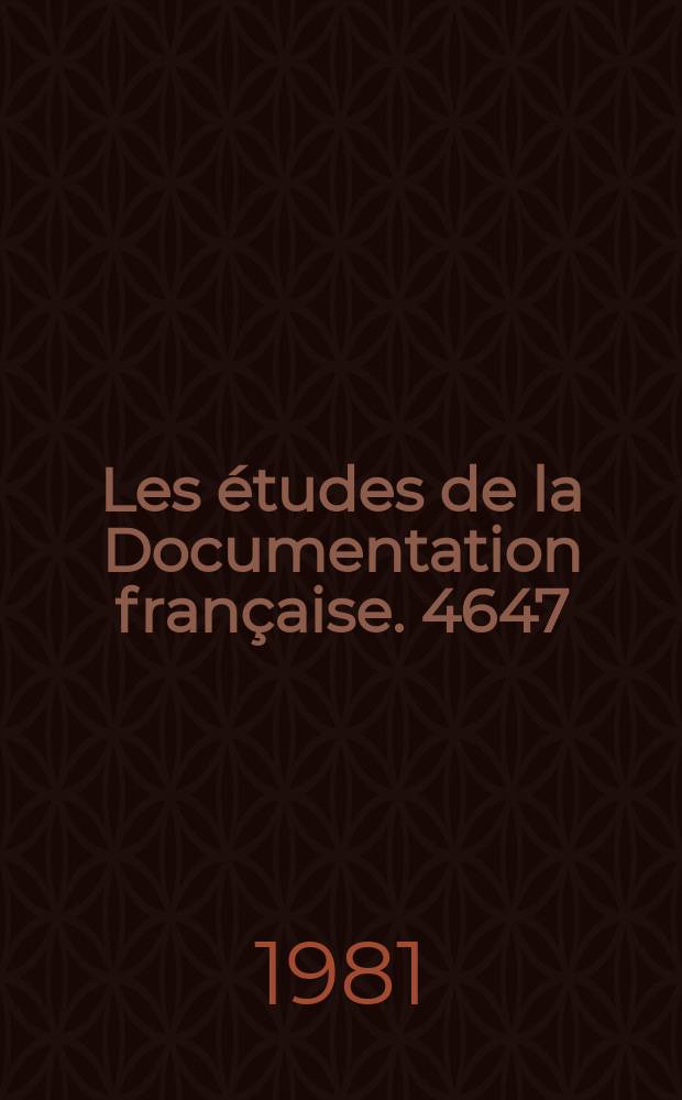 Les études de la Documentation française. 4647/4648 : Textes et documents relatifs à l'élection présidentielle des 26 avril et 10 mai 1981