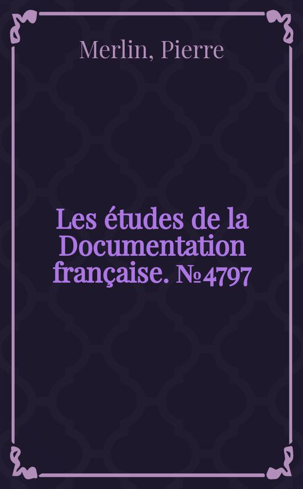 Les études de la Documentation française. №4797 : Les politiques de transport urbain