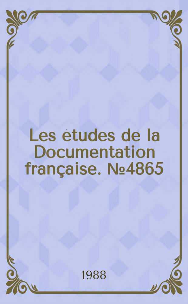 Les études de la Documentation française. №4865 : Textes et documents relatifs à l'élection présidentielle des 24 avril et 8 mai 1988