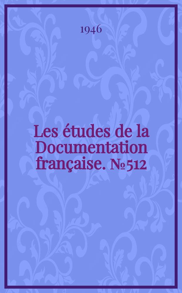 Les études de la Documentation française. №512 : (Série textes et documents)