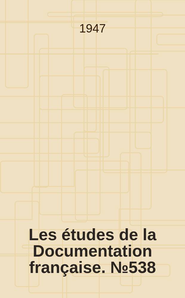 Les études de la Documentation française. №538 : (Série textes et documents)