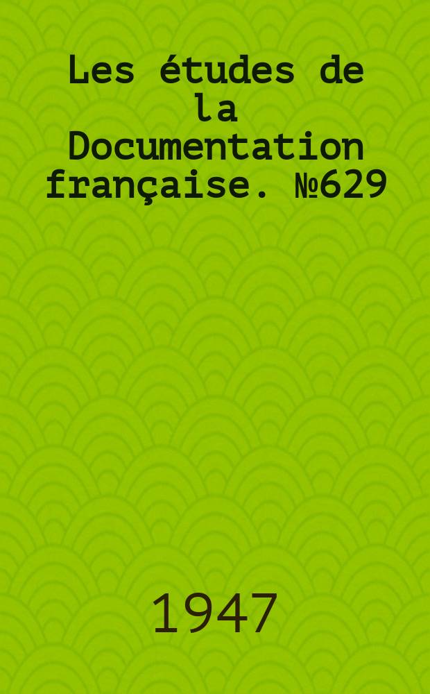 Les études de la Documentation française. №629 : (Série textes et documents)