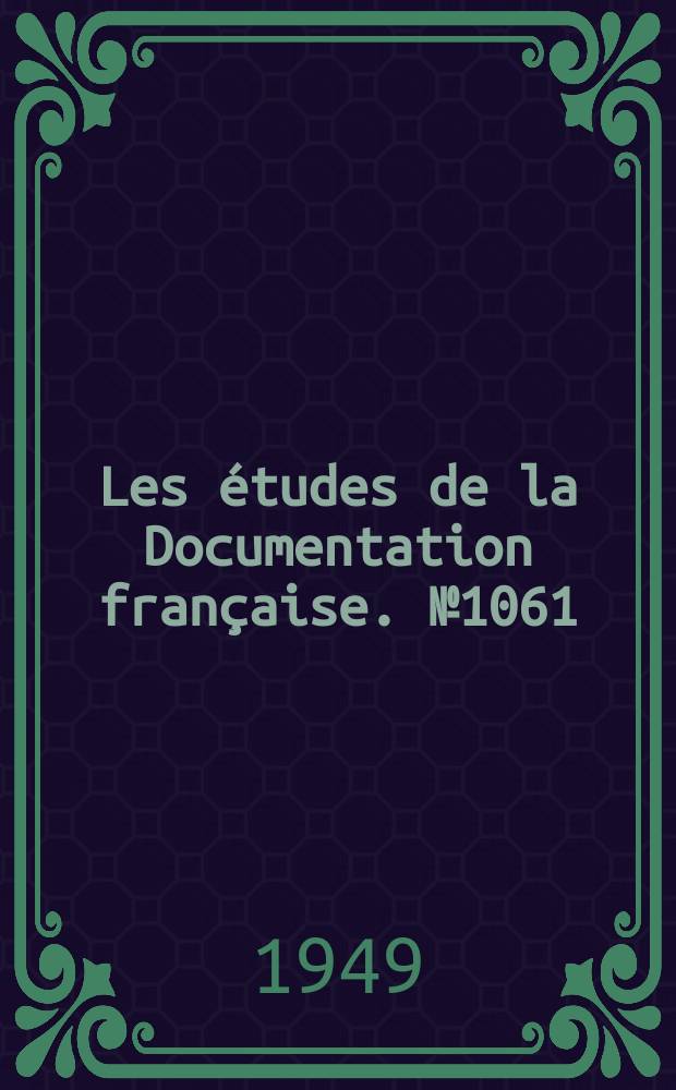 Les &eacute;tudes de la Documentation fran&ccedil;aise. №1061 : (S&eacute;rie textes et documents)