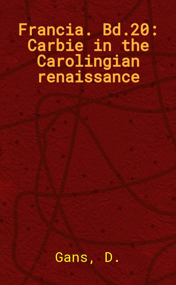 Francia. Bd.20 : Carbie in the Carolingian renaissance