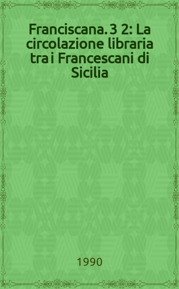 Franciscana. 3[2] : La circolazione libraria tra i Francescani di Sicilia