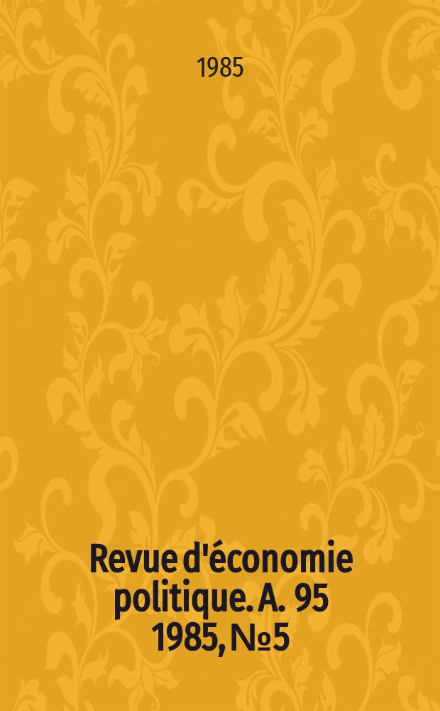 Revue d'économie politique. A. 95 1985, № 5